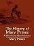 The History of Mary Prince by Mary Prince The History of Mary Prince by Mary Prince
