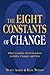 The Eight Constants of Change ... What Leaders Need to Know to Drive Change and Win