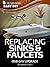 Replacing Sinks & Faucets: ...