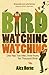 Birdwatchingwatching: One Year, Two Men, Three Rules, Ten Thousand Birds