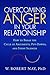 Overcoming Anger in Your Relationship by W. Robert Nay