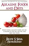 Alkaline Diet: Alkaline Foods: An Alkaline acid diet and Eating that Eliminates an Acid Body