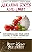 Alkaline Diet: Alkaline Foods: An Alkaline acid diet and Eating that Eliminates an Acid Body