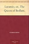 Laramie, or the Queen of Bedlam