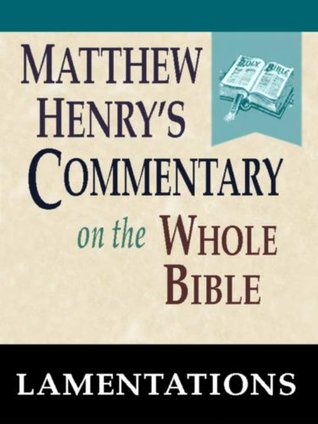 Matthew Henry's Commentary on the Whole Bible-Book of Lamentations