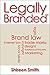 Legally Branded (Brand law - Logos, Trade Marks, Designs, Copyright & Intellectual Property, Internet Law & Social Media Marketing)