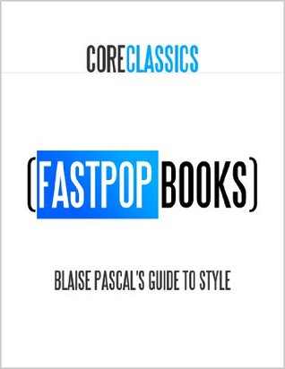 Blaise Pascal's Guide to Style (FastPop Books Core Classics)