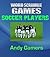 WORD SCRAMBLE GAMES: SOCCER PLAYERS - Sport Series For Family Fun And Learning (Word Scramble Sport Series)