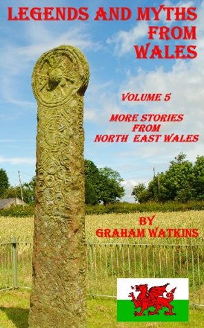 Legends and Myths From Wales - North-eastern Wales (Kindle Edition)