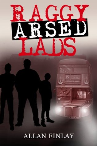 Raggy Arsed Lads (Kindle Edition)
