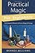Practical Magic for Beginners: Techniques & Rituals to Focus Magical Energy (Llewellyn's For Beginners Book 17)