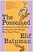 The Possessed: Adventures with Russian Books and the People Who Read Them