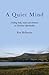 A Quiet Mind: Uniting Body, Mind and Emotions in Christian Spirituality