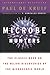 Microbe Hunters: The Classic Book on the Major Discoveries of the Microscopic World