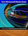 Pass Ultrasound Physics Exam Study Guide Review: Test Prep Questions and Answers to help prepare and provide sound foundation to pass Ultrasound Physics ARDMS SPI board exam.