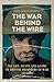The War Behind the Wire: The Life, Death and Glory of British Prisoners of War, 1914-18