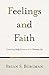Feelings and Faith: Cultivating Godly Emotions in the Christian Life
