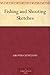 Fishing and Shooting Sketches by Grover Cleveland