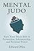 Mental Judo: Earn Your Black Belt in Persuasion, Salesmanship, and Personal Power