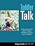 Toddler Talk: Easily Encourage Your Toddler's Language Development With Our Tips & Techniques! (Child Language Development Book 1)