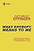 What Entropy Means to Me