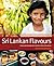 Sri Lankan Flavours: A Journey Through the Island's Food and Culture