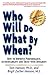Who Will Do What by When?: How to Improve Performance, Accountability, and Trust with Integrity