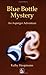 Blue Bottle Mystery by Kathy Hoopmann