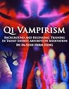 Qi Vampirism: Background and Beginning Training In Taoist Energy Absorption Meditation