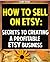 How To Sell On Etsy: Secret...