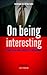 On being interesting by Danny