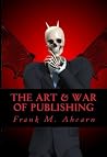 The Art & War of Publishing The Art & War of Publishing