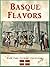 Basque Flavors by Shenanchie O'Toole