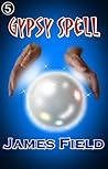 Gypsy Spell by James  Field