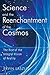 Science and the Reenchantment of the Cosmos: The Rise of the Integral Vision of Reality