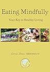 Eating Mindfully: Your Key to Healthy Living [Article]