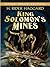 King Solomon's Mines by H. Rider Haggard King Solomon's Mines by H. Rider Haggard