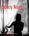 Scary Mary Scary Mary