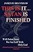 This Is It... Satan Is Finished (The Imagine No Satan Series Book 4)
