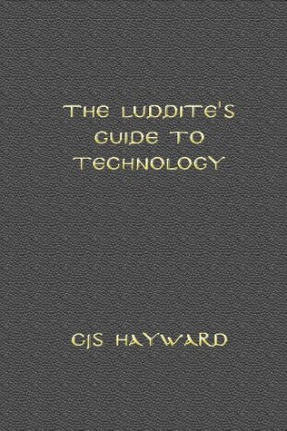 The Luddite's Guide to Technology: Beyond the Black Mirror (Best Works)