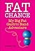 Fat Chance-My Big Fat Gastric Band Adventure