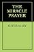 THE MIRACLE PRAYER