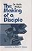 The Making of a Disciple by Keith W. Phillips