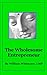 The Wholesome Entrepreneur: One Dozen Secrets to Nourish Your Mind, Body, and Spirit While Caring for a Successful Small Business