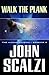 Walk the Plank by John Scalzi Walk the Plank by John Scalzi