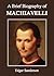 A Brief Biography of Machia...