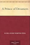 A Prince of Dreamers by Flora Annie Steel