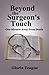 Beyond the Surgeon's Touch:...