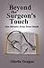 Beyond the Surgeon's Touch: One Miracle Away from Death 