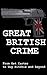 Great British Crime: Gangster Movies from Get Carter to Guy Ritchie and Beyond (MovieWiz Academy Book 1)